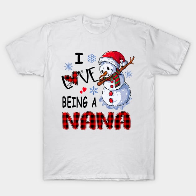 Chirstmas Snowman I Love Being A Nana T-Shirt by cogemma.art